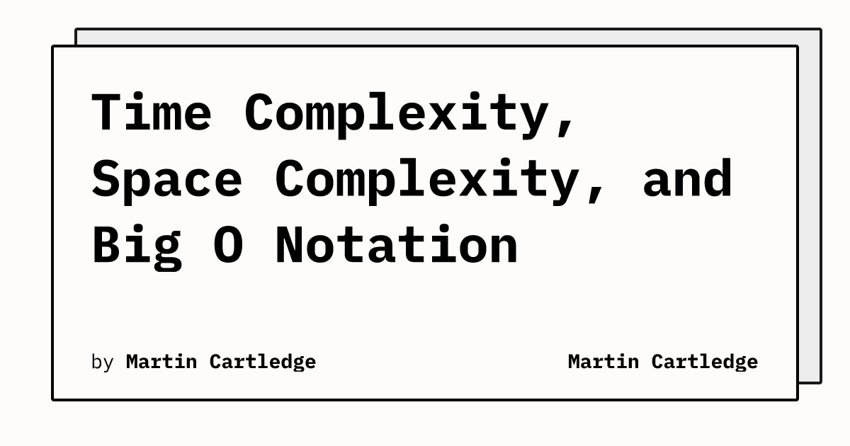 Time Complexity, Space Complexity, And Big O Notation